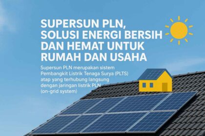 SuperSUN PLN, Solusi Energi Bersih dan Hemat untuk Rumah dan Usaha 5 supersun pln.png