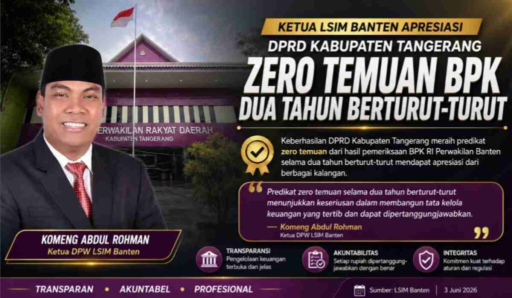 Ketua DPW LSIM Banten Komeng Abdul Rohman mengapresiasi DPRD Kabupaten Tangerang yang meraih predikat zero temuan BPK selama dua tahun berturut-turut.