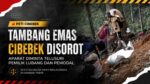 Tambang emas Cibebek di kawasan TNGHS disorot terkait dugaan aktivitas PETI